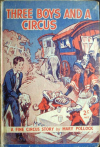 Enid Blyton [Blyton, Enid] — Three Boys and a Circus