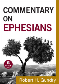 Gundry, Robert H.; — Commentary on Ephesians (Commentary on the New Testament Book #10)