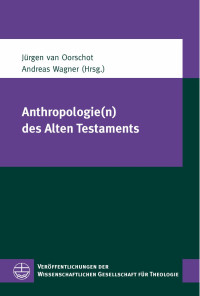 Jürgen van Oorschot, Andreas Wagner — Anthropologie(n) des Alten Testaments