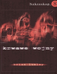 LUMLEY BRIAN — Nekroskop VIII Krwawe Wojny