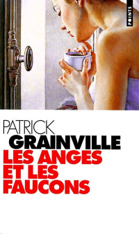 Patrick Grainville [Grainville, Patrick] — Les anges et les faucons