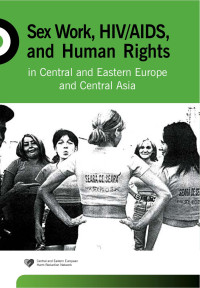 CEEHRN (2005) — Sex Work, HIV-AIDS and Human Rights in Central and Eastern Europe and Central Asia, CEEHRN (2005)