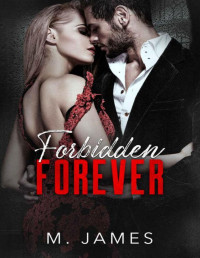 M. James — Forbidden Forever (The Forbidden Trilogy Book 3)