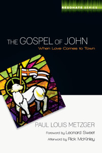 Paul L. Metzger; — The Gospel of John