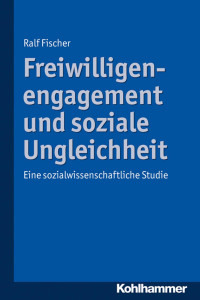 Ralf Fischer — Freiwilligenengagement und soziale Ungleichheit