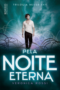 Veronica Rossi — Pela noite eterna