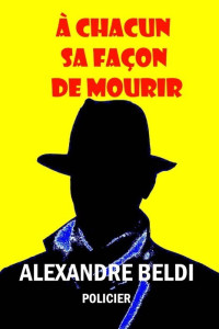 Beldi, Alexandre — Une enquête du privé Vincent Leprince - 02 - À chacun sa façon de mourir