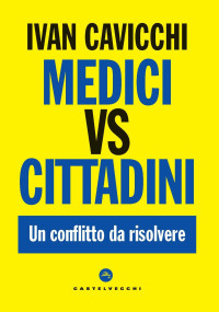 Ivan Cavicchi — Medici vs cittadini. Un conflitto da risolvere