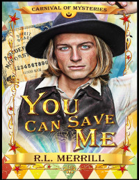 R.L. Merrill — You Can Save Me: Carnival of Mysteries