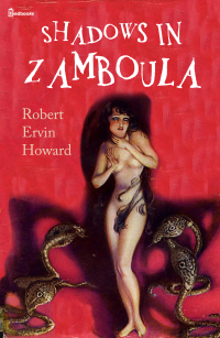 Robert Ervin Howard — Shadows in Zamboula