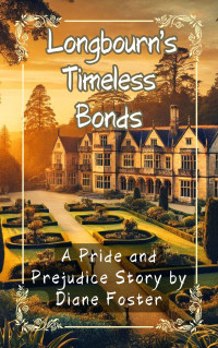 Diane Foster — Longbourn's Timeless Bonds: A Modern Love Story Set Against the Backdrop of a Historic Estate