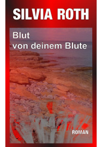 Silvia Roth — Blut von deinem Blute (German Edition)