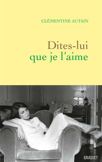 Clémentine Autain — Dites-lui que je l'aime