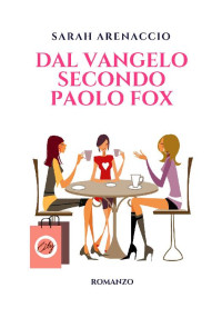 Sarah Arenaccio — Dal vangelo secondo Paolo Fox (Italian Edition)