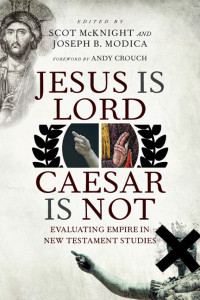 Scot McKnight;Joseph B. Modica; — Jesus Is Lord, Caesar Is Not