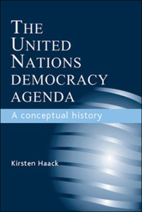 Kirsten Haack; — The United Nations Democracy Agenda