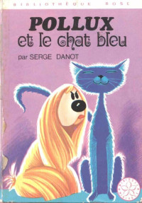 Serge Danot [Danot, Serge] — Pollux et le chat bleu