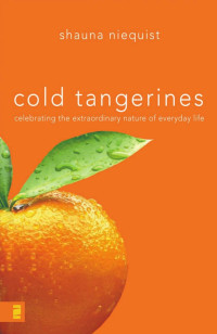 Niequist, Shauna. — Cold Tangerines