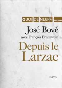 José Bové & François Ernenwein [Bové, José & Ernenwein, François] — Depuis le Larzac
