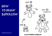 Danielle Bruckert — How to draw Supercow (Easy English readers for children)