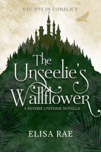 Elisa Rae — The Unseelie's Wallflower (Courts in Conflict Book 1)