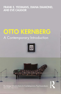 Frank E. Yeomans, Diana Diamond & Eve Caligor — Otto Kernberg; A Contemporary Introduction