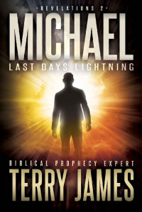 Terry James [James, Terry] — Michael: Last Days Lightning (Revelations Book 2)