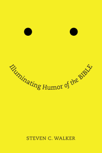 Steven Walker; — Illuminating Humor of the Bible