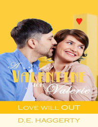 D.E. Haggerty — A Valentine for Valerie: a later in life romantic comedy (Love will OUT Book 6)