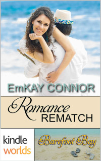 EmKay Connor — Barefoot Bay: Romance Rematch (Kindle Worlds Novella) (Perfect Match Book 3)