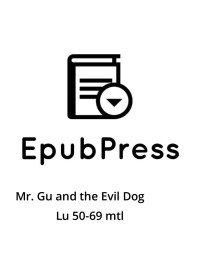 EpubPress — Mr. Gu and the Evil Dog Lu 50-69 mtl