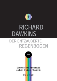 Dawkins, Richard — Der entzauberte Regenbogen · Neuauflage 2020