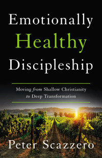 Peter Scazzero; — Emotionally Healthy Discipleship