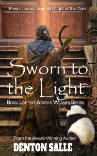 Denton Salle — Sworn to the Light: The Avatar Wizard - Book 1