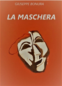 GIUSEPPE BONURA — La maschera (Italian Edition)