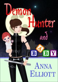 Anna Elliott — Demon Hunter and Baby