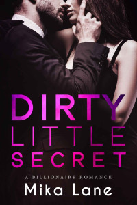 Mika Lane — Dirty Little Secret: A Billionaire Romance