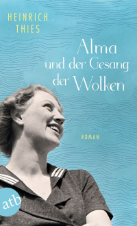 Heinrich Thies — Alma und der Gesang der Wolken