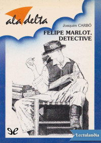 Joaquim Carbó i Masllorens — Felipe Marlot, detective