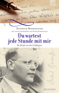 Dietrich Bonhoeffer;Peter Zimmerling; — Du wartest jede Stunde mit mir