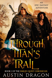 Austin Dragon — Through Titan's Trail (Fabled Quest Chronicles, Book 1)