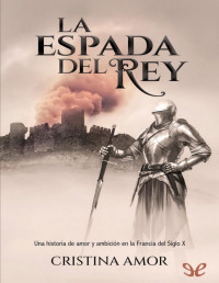 Cristina Amor — LA ESPADA DEL REY