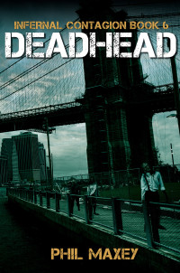 Phil Maxey — Deadhead: A Zombie Apocalypse Thriller