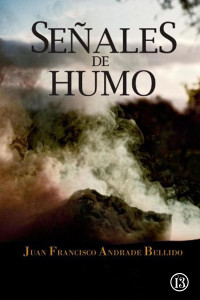 Juan Francisco Andrade Bellido [Juan Francisco Andrade Bellido] — Señales de humo