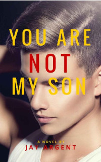 Jay Argent — You Are Not My Son