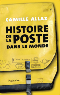 Allaz, Camille — Histoire de la poste dans le monde