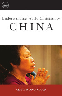 Kim-kwong Chan; — Understanding World Christianity