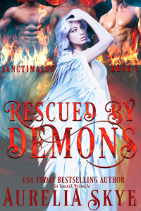 Aurelia Skye [Skye, Aurelia] — Rescued By Demons (Sanctimalus book 1)