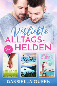 Gabriella Queen — Verliebte Alltagshelden: Gay Romance Sammelband (German Edition)