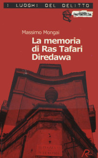 Massimo Mongai [Mongai, Massimo] — La memoria di Ras Tafari Diredawa